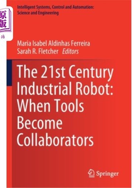 海外直订The 21st Century Industrial Robot: When Tools Become Collaborators 21世纪工业机器人:当工具成为合作者