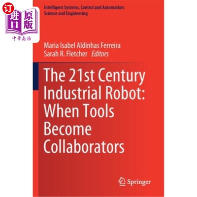 海外直订The 21st Century Industrial Robot: When Tools Become Collaborators 21世纪工业机器人:当工具成为合作者