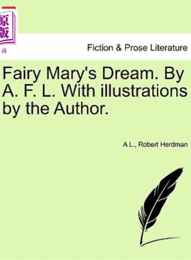 海外直订Fairy Mary's Dream. by A. F. L. with Illustrations by the Author. 仙女玛丽的梦想。作者的插图。
