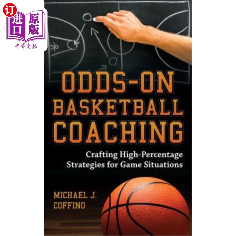 海外直订Odds-On Basketball Coaching: Crafting High-Percentage Strategies for Game Situat 篮球教练的赔率