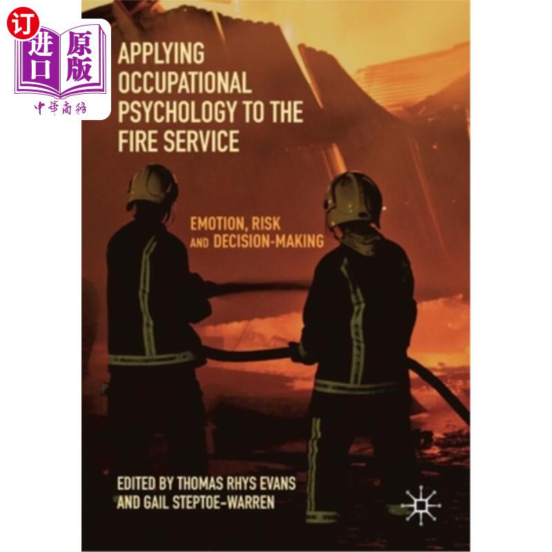 海外直订Applying Occupational Psychology to the Fire Service: Emotion, Risk and Decision 职业心理学在消防服务中的应