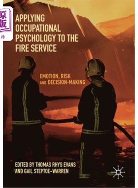 海外直订Applying Occupational Psychology to the Fire Service: Emotion, Risk and Decision 职业心理学在消防服务中的应