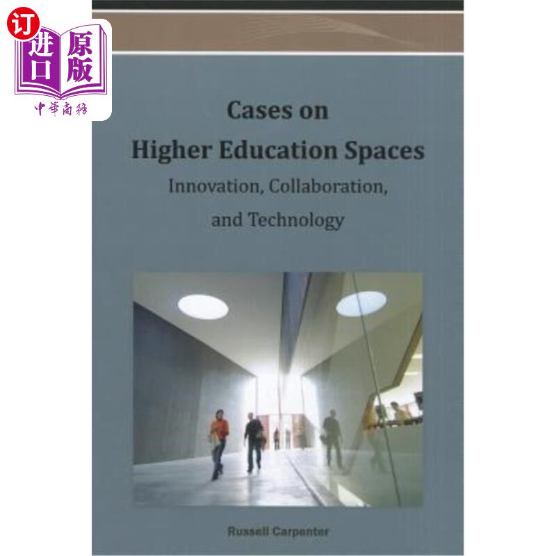 海外直订Cases on Higher Education Spaces: Innovation, Collaboration, and Technology 高等教育领域案例：创新、协作和