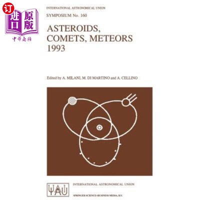 海外直订Asteroids, Comets, Meteors 1993: Proceedings of the 160th Symposium of the Inter 小行星、彗星、流星1993：国