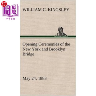 the 开幕 1883年5月24日纽约和布鲁克林大桥 Bridge Ceremonies May York New 1883 海外直订Opening and Brooklyn
