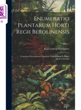 海外直订Enumeratio Plantarum Horti Regii Berolinensis: Continens Descriptiones Omnium Ve 柏林地区植物名录：植物全属