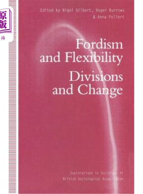 海外直订Fordism and Flexibility: Divisions and Change 福特主义与灵活性：划分与变革