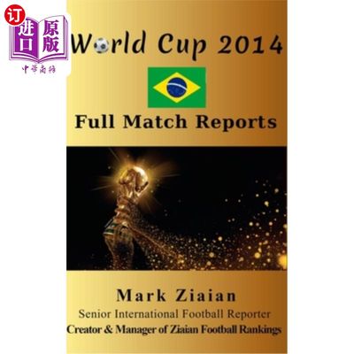 海外直订World Cup 2014 Full Match Reports: FIFA Football World Cup 2014 Complete Match R 2014年世界杯全场报道：国际