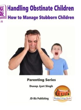海外直订Handling Obstinate Children - How to Manage Stubborn Children 处理顽固的孩子-如何管理顽固的孩子