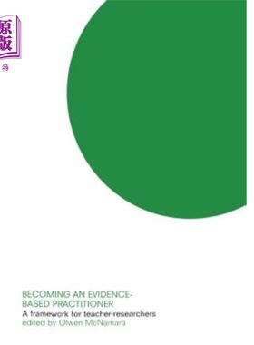 海外直订Becoming an Evidence-Based Practitioner: A Framework for Teacher-Researchers 成为循证从业者：教师研究者的框