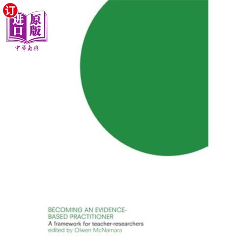 海外直订Becoming an Evidence-Based Practitioner: A Framework for Teacher-Researchers 成为循证从业者：教师研究者的框