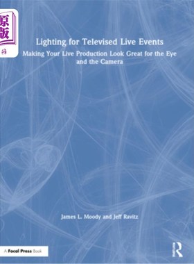 海外直订Lighting for Televised Live Events: Making Your Live Production Look Great for t 灯光为电视直播事件:使您的