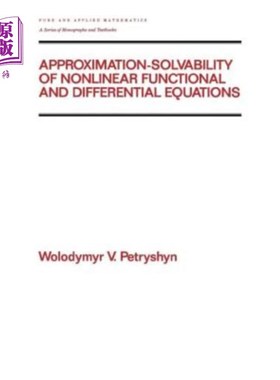 海外直订Approximation-Solvability of Nonlinear Functional and Differential Equations 非线性泛函微分方程的逼近可解性