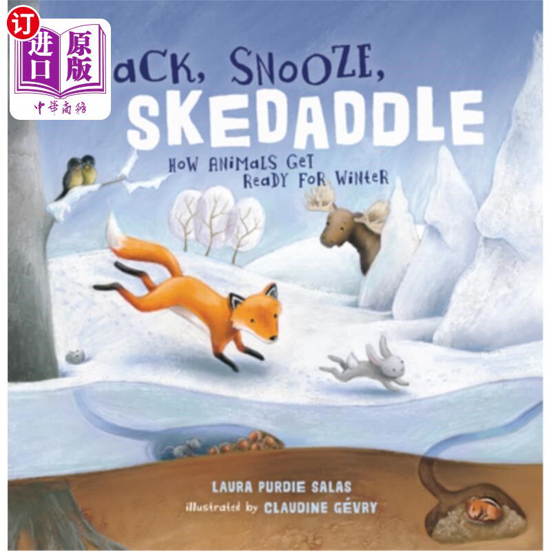 海外直订Snack, Snooze, Skedaddle: How Animals Get Ready for Winter 吃零食,打盹,睡觉:动物如何为冬天做准备