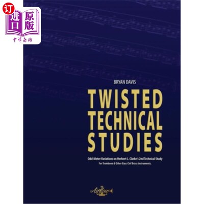 海外直订Twisted Technical Studies: Odd-Meter Variations on Herbert L. Clarke's 2nd Techn 扭曲的技术研究：赫伯特·L·