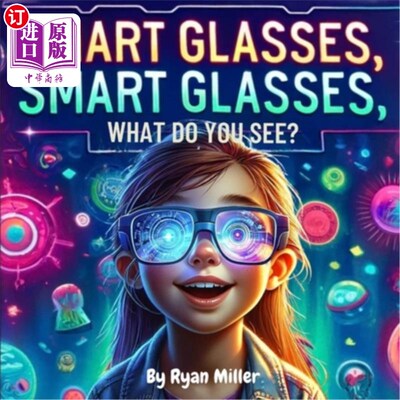 海外直订Smart Glasses, Smart Glasses, What Do You See?: Adventures Through Augmented Rea 智能眼镜，智能眼镜，你看到