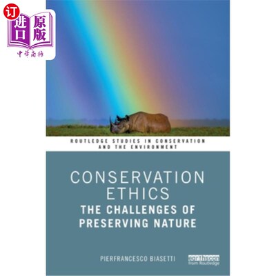海外直订Conservation Ethics: The Challenges of Preserving Nature 保护伦理：保护自然的挑战