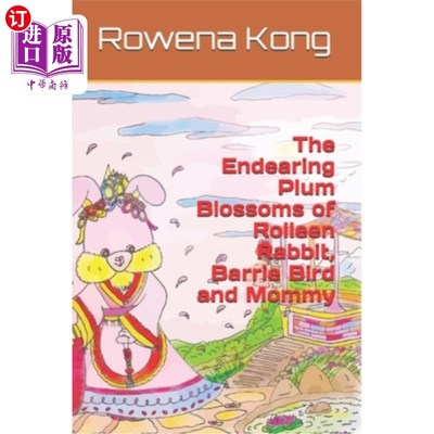 海外直订The Endearing Plum Blossoms of Rolleen Rabbit, Barrie Bird and Mommy 罗琳兔、巴里鸟和妈妈可爱的梅花