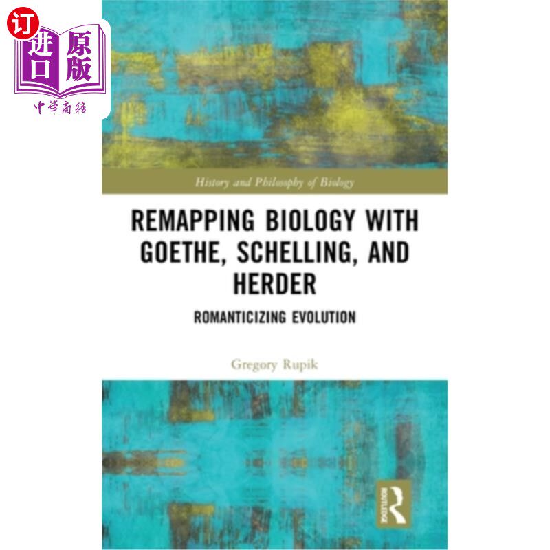 海外直订Remapping Biology with Goethe, Schelling, and Herder: Romanticizing Evolution Remapping Bio