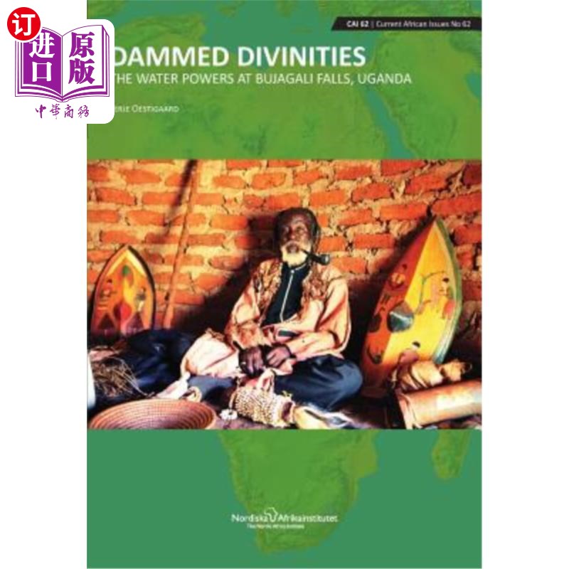海外直订Dammed Divinities: The Water Powers at Bujagali Falls, Uganda 筑坝神灵：乌干达布贾加利瀑布的水力发电