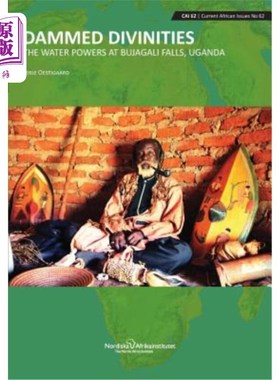 海外直订Dammed Divinities: The Water Powers at Bujagali Falls, Uganda 筑坝神灵：乌干达布贾加利瀑布的水力发电