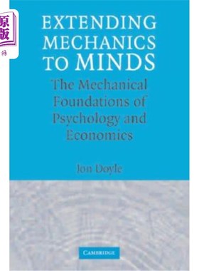 海外直订Extending Mechanics to Minds: The Mechanical Foundations of Psychology and Econo 将力学扩展到心智:心理学和