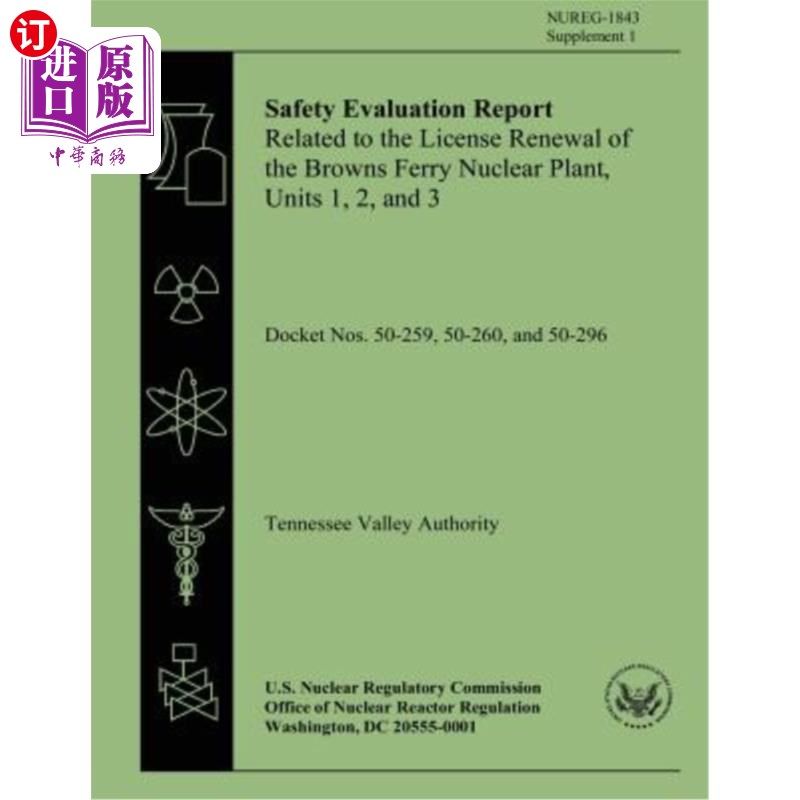 海外直订Safety Evaluation Report: Related to the License Renewal of the Browns Ferry Nuc 安全评估报告:与布朗斯渡口