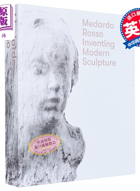 Medardo Rosso: Inventing Modern Sculpture 进口艺术 梅达尔多罗索 发明现代雕塑 W&F【中商原版】