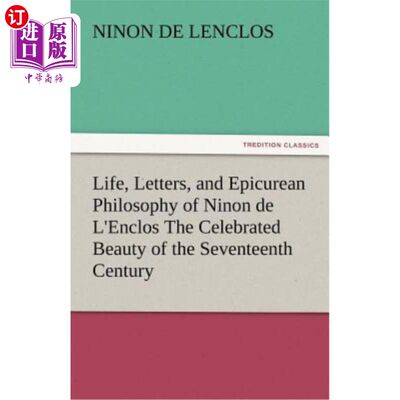 海外直订Life, Letters, and Epicurean Philosophy of Ninon de L'Enclos the Celebrated Beau 十七世纪著名美人尼农·德·L'