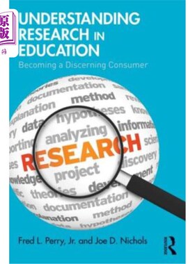 海外直订Understanding Research in Education: Becoming a Discerning Consumer 教育中的理解研究：成为有眼光的消费者