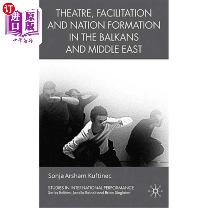 海外直订Theatre, Facilitation, and Nation Formation in the Balkans and Middle East 巴尔干和中东地区的戏剧、促进和国