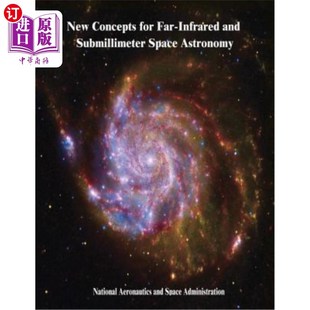 and Concepts Far 远红外和亚毫米空间天文学 新概念 Space 海外直订New Submillimeter Infrared for Astronomy