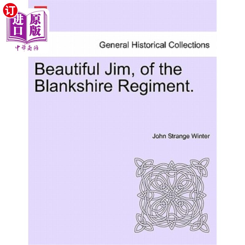 海外直订Beautiful Jim, of the Blankshire Regiment. 美丽的吉姆,布兰克郡团的。