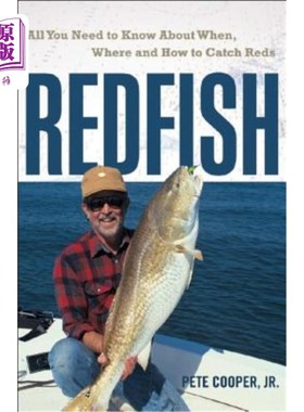 海外直订Redfish: All You Need to Know about When, Where, and How to Catch Reds 红鱼：所有你需要知道的关于何时，何地