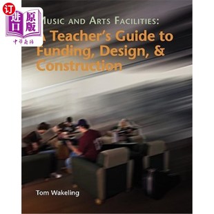 Facilities 设计 音乐和艺术设施：资助 And Arts Funding Teacher Constructio 海外直订Music Design Guide