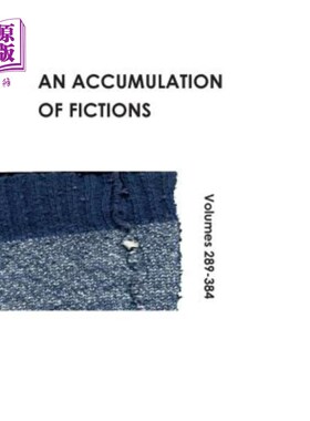 海外直订An Accumulation of Fictions: Volumes 289 - 384 小说集：第289-384卷