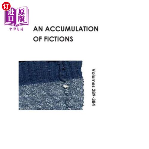 海外直订An Accumulation of Fictions: Volumes 289 - 384 小说集：第289-384卷