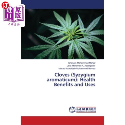 海外直订医药图书Cloves (Syzygium aromaticum): Health Benefits and Uses 丁香（丁香）：健康益处和用途