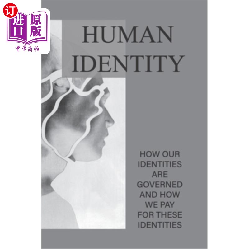 海外直订Human Identity: How Our Identities Are Governed And How We Pay For These Identit 人类身份:我们的身份如何被