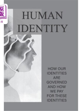 海外直订Human Identity: How Our Identities Are Governed And How We Pay For These Identit 人类身份:我们的身份如何被