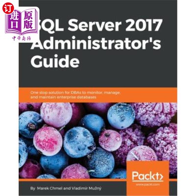 海外直订SQL Server 2017 Administrator's Guide: One stop solution for DBAs to monitor, ma SQL Server