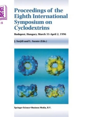 海外直订Proceedings of the Eighth International Symposium on Cyclodextrins: Budapest, Hu 第八届环糊精国际研讨会论文集：