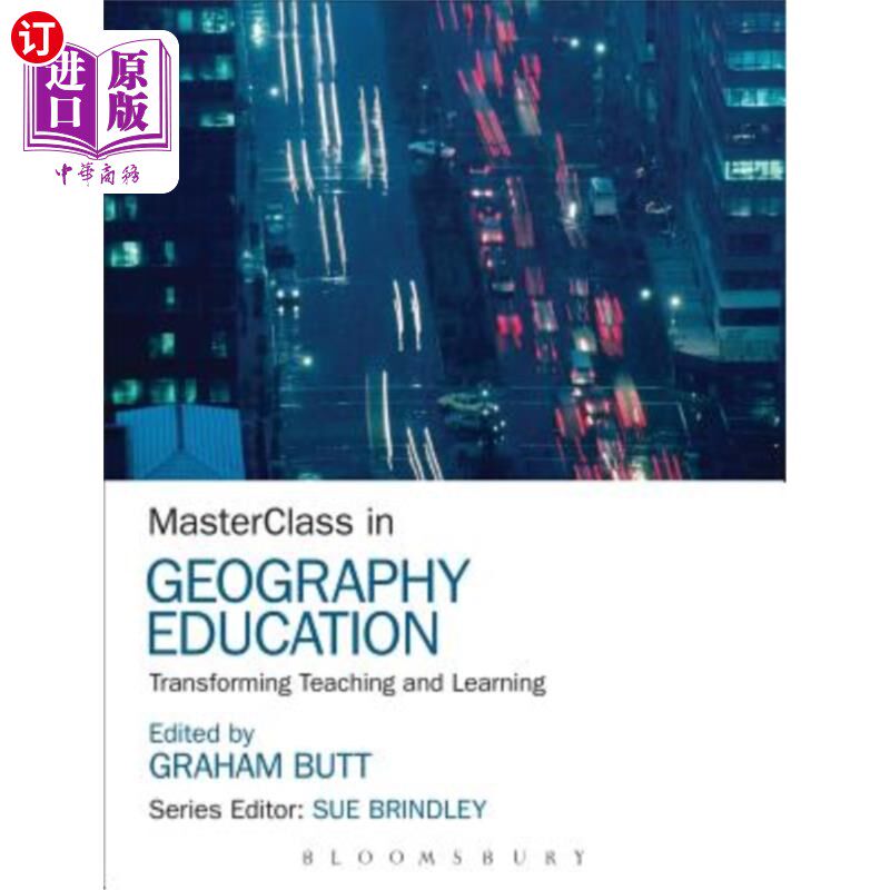 海外直订Masterclass in Geography Education: Transforming Teaching and Learning 地理教育大师班:教与学的转变