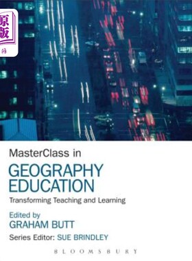海外直订Masterclass in Geography Education: Transforming Teaching and Learning 地理教育大师班：教与学的转变