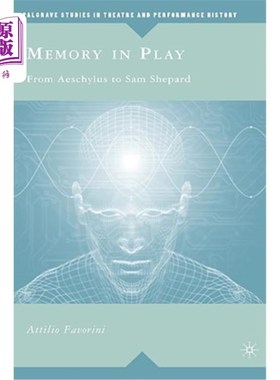 海外直订Memory in Play: From Aeschylus to Sam Shepard 游戏中的记忆：从埃斯库罗斯到山姆·谢泼德