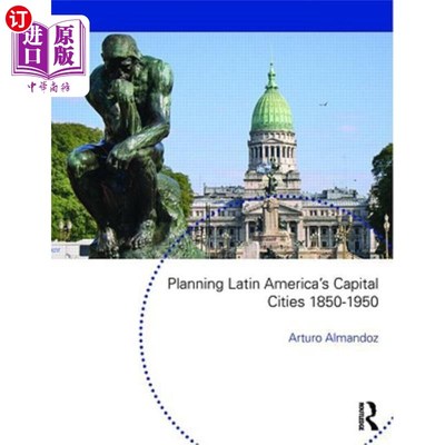 海外直订Planning Latin America's Capital Cities 1850-1950 规划拉丁美洲的首都1850-1950