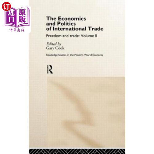 海外直订The Economics and Politics of International Trade: Freedom and Trade: Volume Two 国际贸易的经济与政治：自由