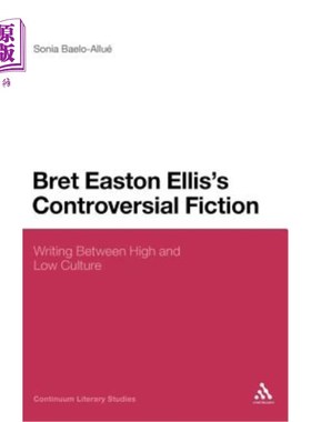 海外直订Bret Easton Ellis's Controversial Fiction: Writing Between High and Low Culture 布雷特·伊斯顿·埃利斯有争议