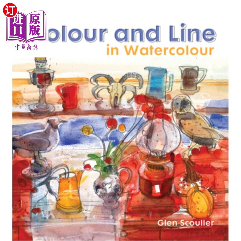 海外直订Colour and Line in Watercolour: Working with Pen, Ink and Mixed Media 水彩画中的色彩和线条:使用钢笔、墨水和