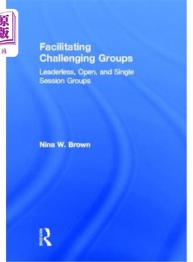 海外直订医药图书Facilitating Challenging Groups: Leaderless, Open, and Single-Session Groups 促进具有挑战性的小组：